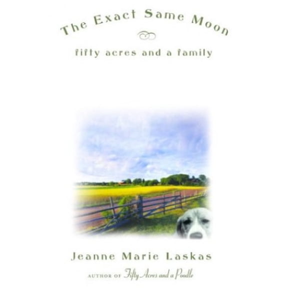 Pre-Owned The Exact Same Moon: Fifty Acres and a Family (Hardcover) 0553802631 9780553802634