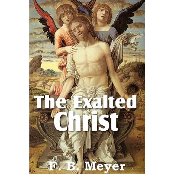 The Exalted Christ (Paperback)