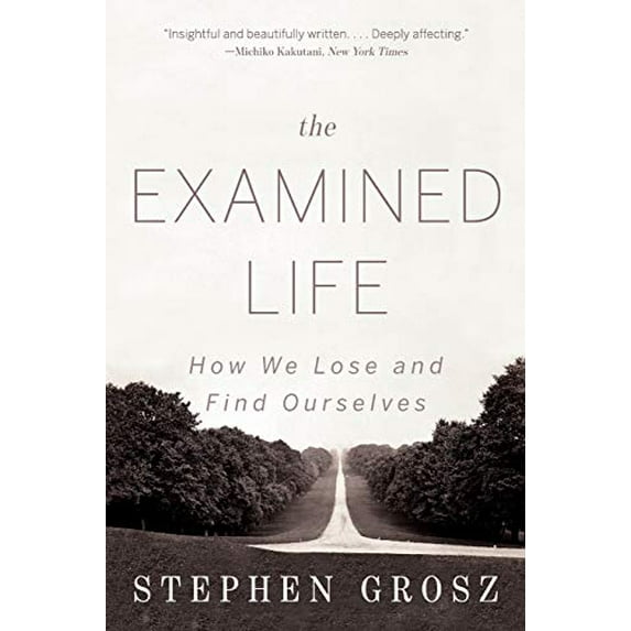 Pre-Owned The Examined Life: How We Lose and Find Ourselves (Paperback) 0393349322 9780393349320