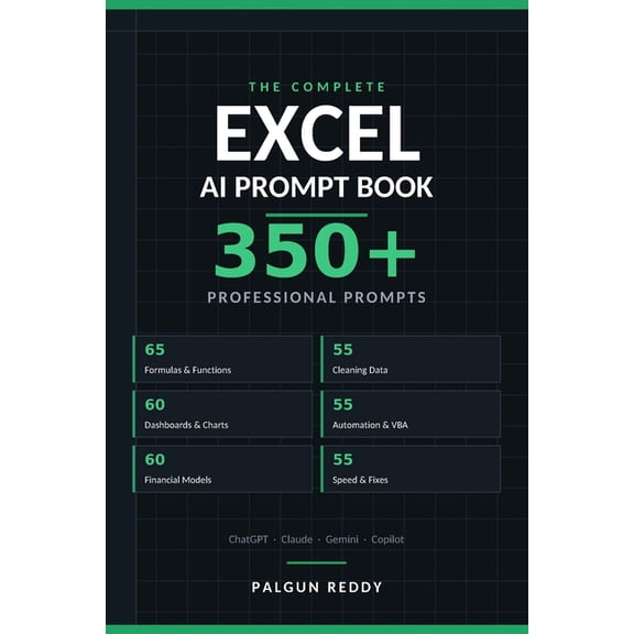 The Excel AI Prompt Book: 350+ Prompts for Formulas, Data Cleaning, Dashboards, Automation and Financial Models, (Paperback)