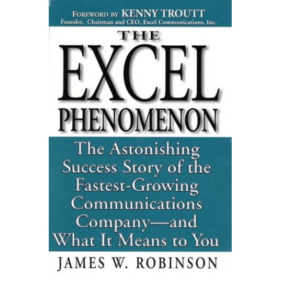 Pre-Owned Excel Phenomenon: The Astonishing Success Story of the Fastest-Growing Communications Company -- and What It Means to You (Hardcover) 0761511717 9780761511717