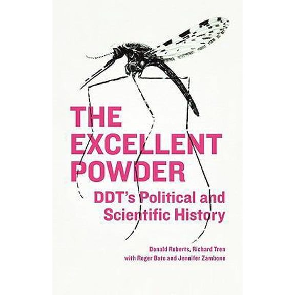 Pre-Owned The Excellent Powder: DDT's Political and Scientific History (Paperback) 1608443760 9781608443765
