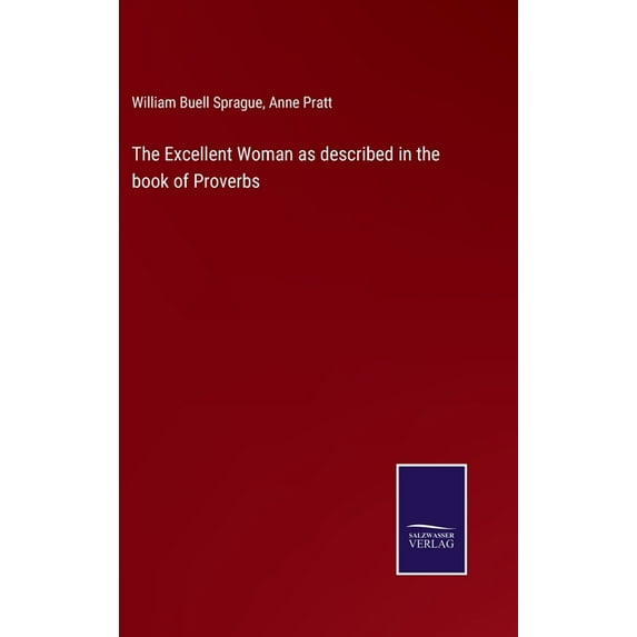 The Excellent Woman As Described In The Book Of Proverbs