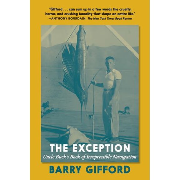 The Exception: Uncle Buck's Book of Irrepressible Navigation
