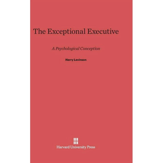 The Exceptional Executive: A Psychological Conception, (Hardcover)