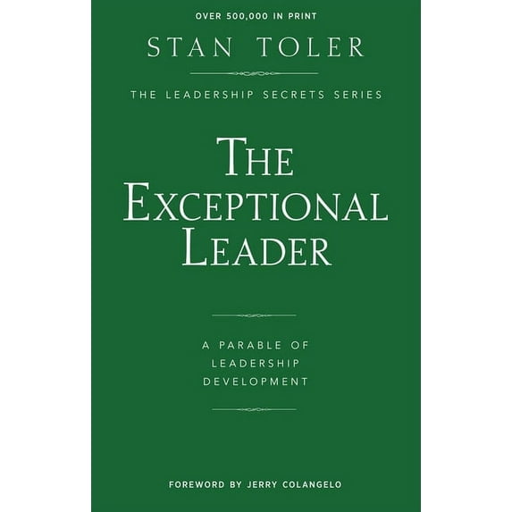 The Exceptional Leader : A Parable Of Leadership Development (Paperback)
