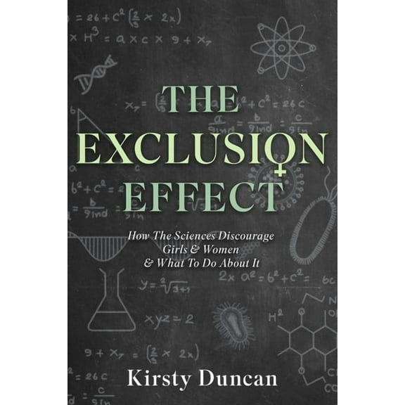The Exclusion Effect: How the Sciences Discourage Girls & Women & What to Do about It, (Hardcover)