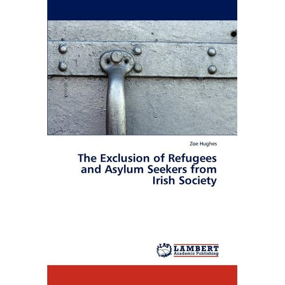 The Exclusion of Refugees and Asylum Seekers from Irish Society (Paperback)