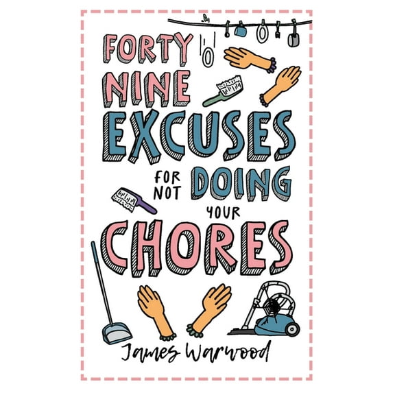 The Excuse Encyclopedia 49 Excuses for Not Doing Your Chores, Book 9, (Paperback)