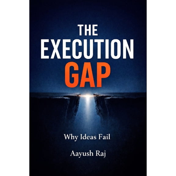 The Execution Gap: Why Ideas Fail, (Paperback)