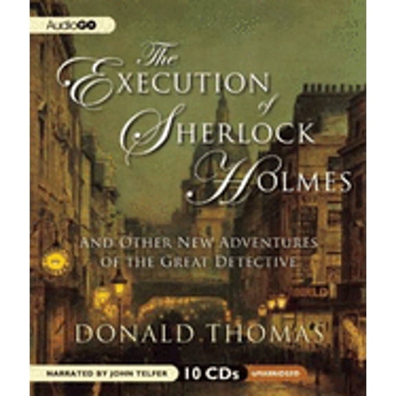 Pre-Owned The Execution of Sherlock Holmes: And Other New Adventures of the Great Detective (Audiobook) by Donald Thomas, John Telfer