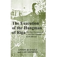 thumbnail image 1 of The Execution of the Hangman of Riga : The Only Execution of a Nazi War Criminal by the Mossad (Paperback), 1 of 1