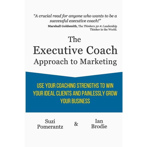 The Executive Coach Approach To Marketing (Paperback)