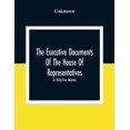 thumbnail image 1 of The Executive Documents Of The House Of Representatives For The Second Session Of The Fifty-Second Congress 1892-93 In T, (Paperback), 1 of 1