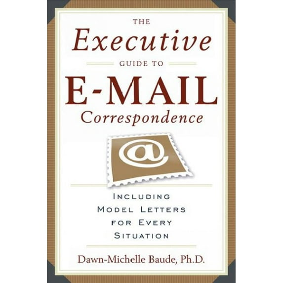 The Executive Guide to E-mail Correspondence : Including Dozens of Model Letters for Every Situation (Edition 1) (Paperback)
