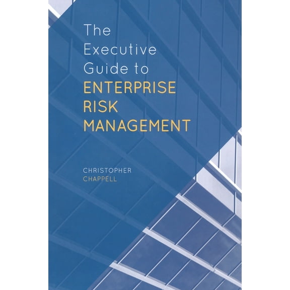 The Executive Guide to Enterprise Risk Management, (Paperback)