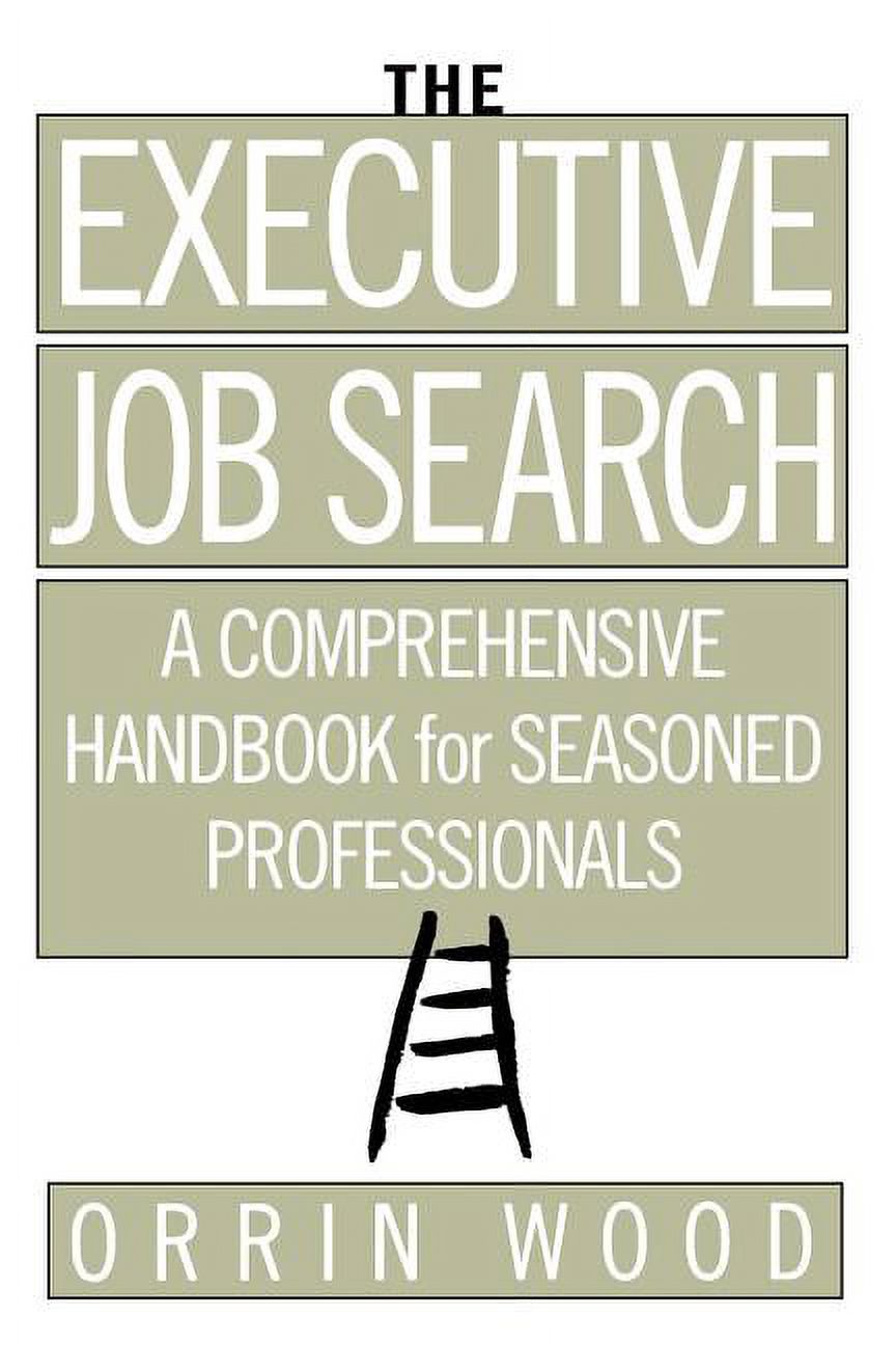 The Executive Job Search A Comprehensive Handbook for Seasoned