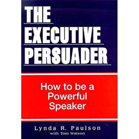 Pre-Owned The Executive Persuader : How to Be a Powerful Speaker (Hardcover) 9780962803963