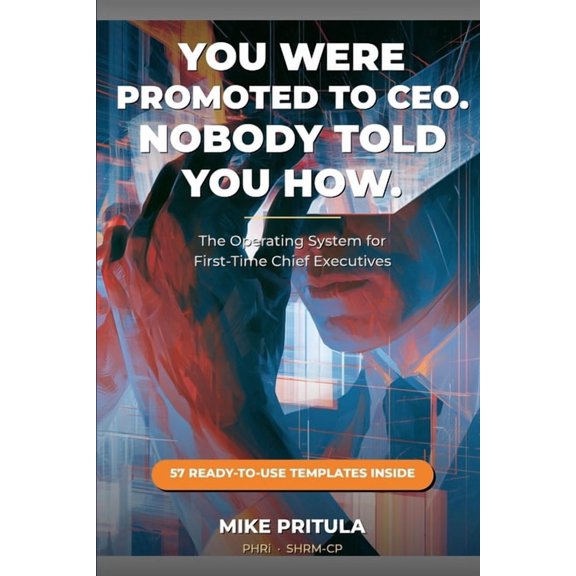 The Executive Toolkit You Were Promoted to CEO. Nobody Told You How.: The Operating System for First-Time Chief Executives, Book 5, (Paperback)