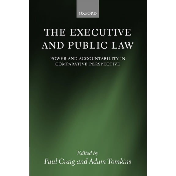 The Executive and Public Law: Power and Accountability in Comparative Perspective, (Hardcover)