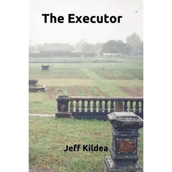 The Executor Paperback 1670194272 9781670194275 Jeff Kildea, Jeff Kildea