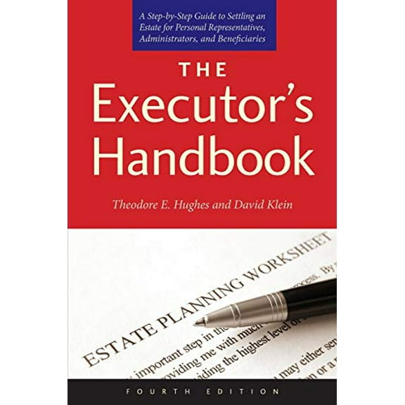 Pre-Owned The Executor's Handbook: A Step-By-Step Guide to Settling an Estate for Personal Representatives, Administrators, and Beneficiaries (Paperback) 1626364214 9781626364219