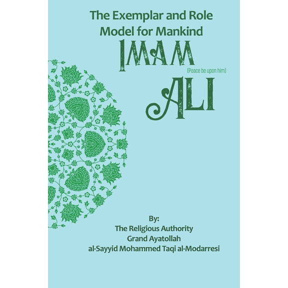 The Exemplar and Role Model for Mankind: Imam Ali, (Paperback)