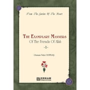 The Exemplary Manners of the friends of Allah swt - 1 From the Garden of the Heart, Paperback