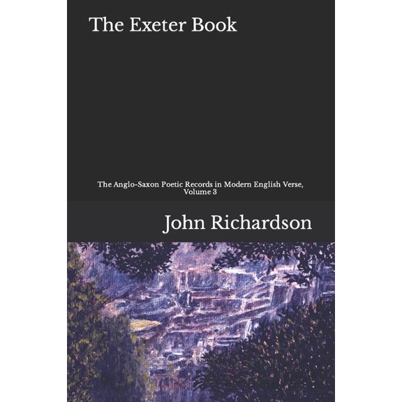 The Anglo-Saxon Poetic Records in Modern The Exeter Book: The Anglo-Saxon Poetic Records in Modern English, Volume 3, Book 3, (Paperback)