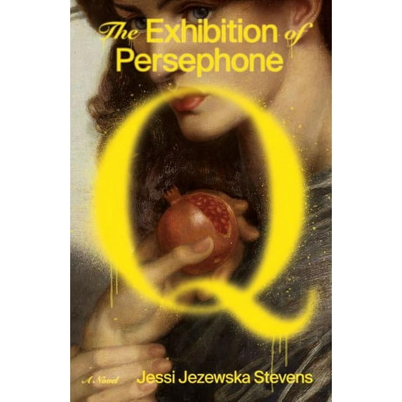 The Exhibition of Persephone Q : A Novel (Hardcover)
