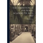 The Exhibition of the Royal Acadeny of Arts, 1907 The 139th Paperback