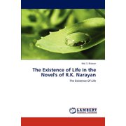 The Existence of Life in the Novels of R.K. Narayan, Paperback