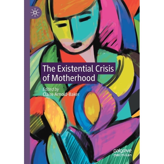 The Existential Crisis of Motherhood, (Paperback)