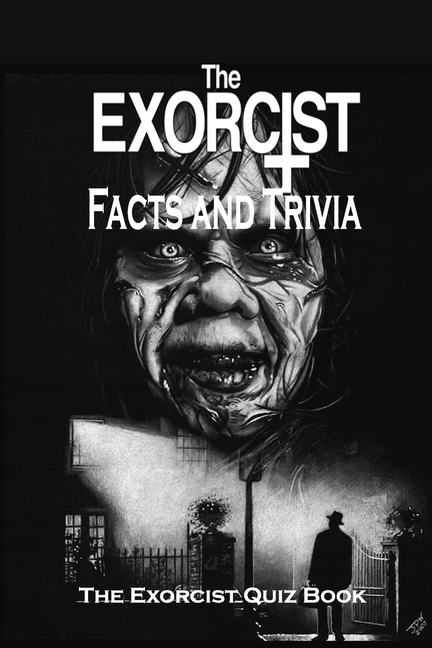 The Exorcist Facts and Trivia : The Exorcist Quiz Book: The Exorcist Trivia Book (Paperback)
