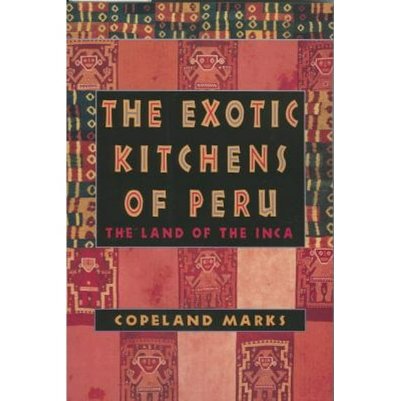 Pre-Owned The Exotic Kitchens of Peru: The Land of the Inca (Paperback) 0871319578