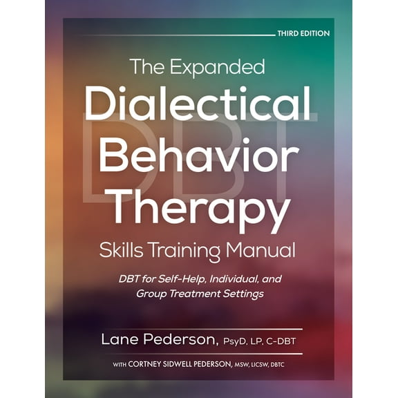 The Expanded Dialectical Behavior Therapy Skills Training Manual, 3rd Edition: Dbt for Self-Help, Individual, and Group , (Spiral-Bound)