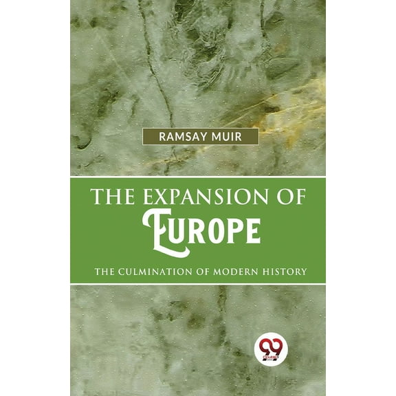 The Expansion Of Europe The Culmination Of Modern History, (Paperback)