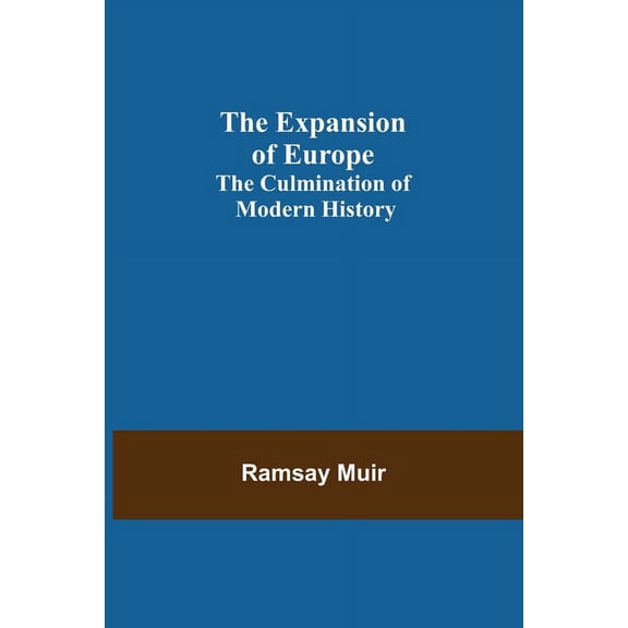 The Expansion of Europe; The Culmination of Modern History, (Paperback)