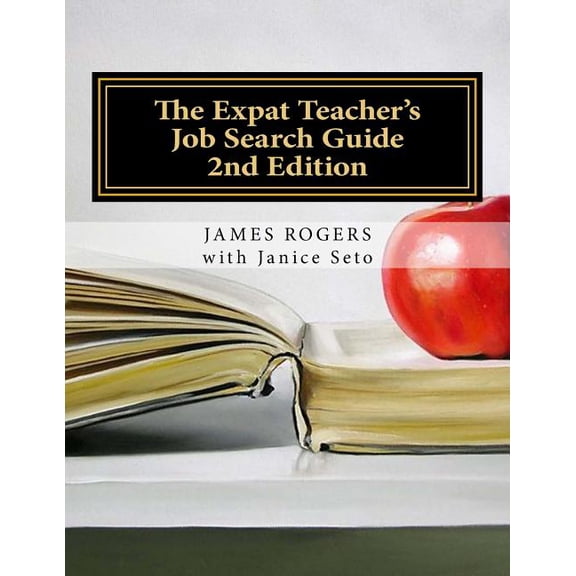 The Expat Teacher's Job Search Guide: 2nd Edition, (Paperback)