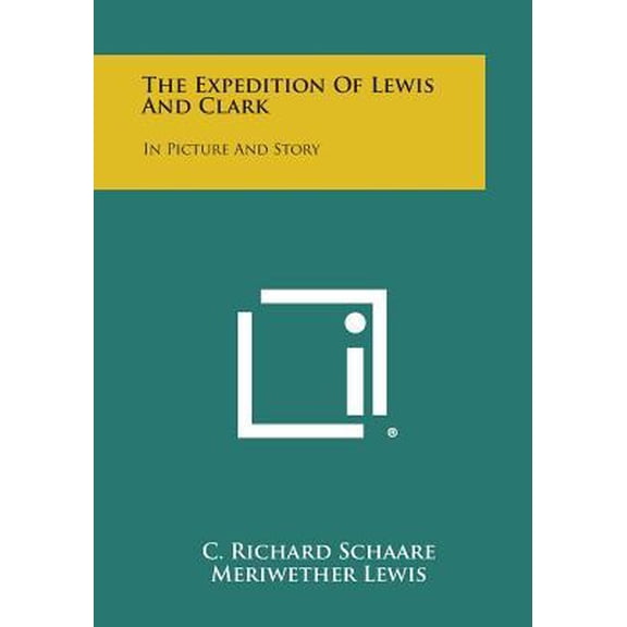 The Expedition of Lewis and Clark: In Picture and Story Paperback