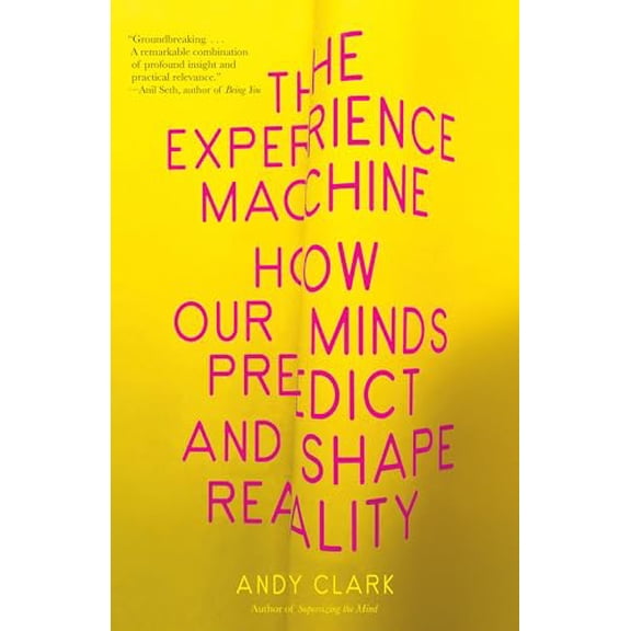 Pre-Owned The Experience Machine: How Our Minds Predict and Shape Reality (Paperback) 0525567259 9780525567257
