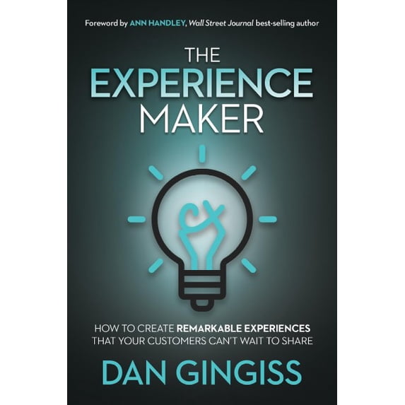 Pre-Owned The Experience Maker: How to Create Remarkable Experiences That Your Customers Can't Wait to Share (Hardcover) 1631954598 9781631954597