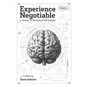 The Experience UX Design Experience Negotiable: A Journey To Becoming A UX Designer, Book 3, (Paperback)