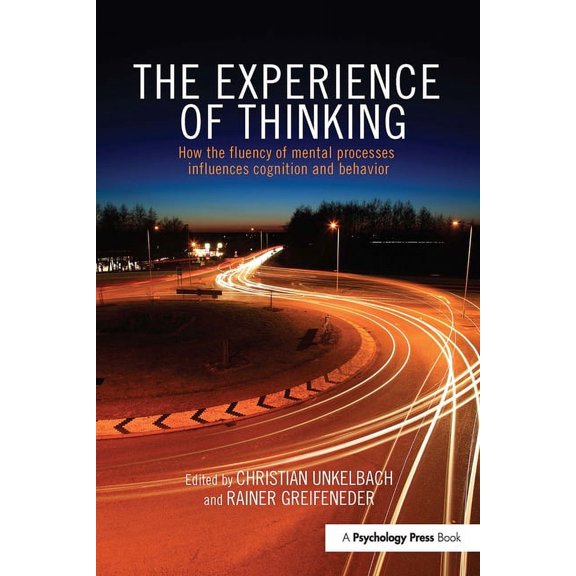 The Experience of Thinking: How the Fluency of Mental Processes Influences Cognition and Behaviour, (Hardcover)