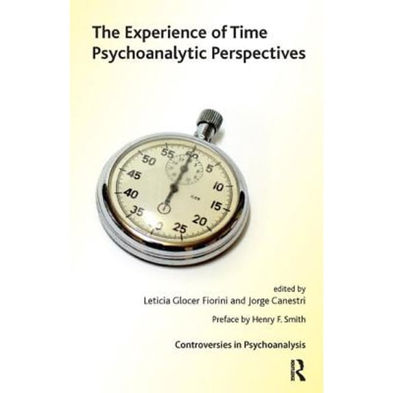 Pre-Owned The Experience of Time: Psychoanalytic Perspectives (Paperback) by Jorge Canestri, Leticia Glocer Fiorini