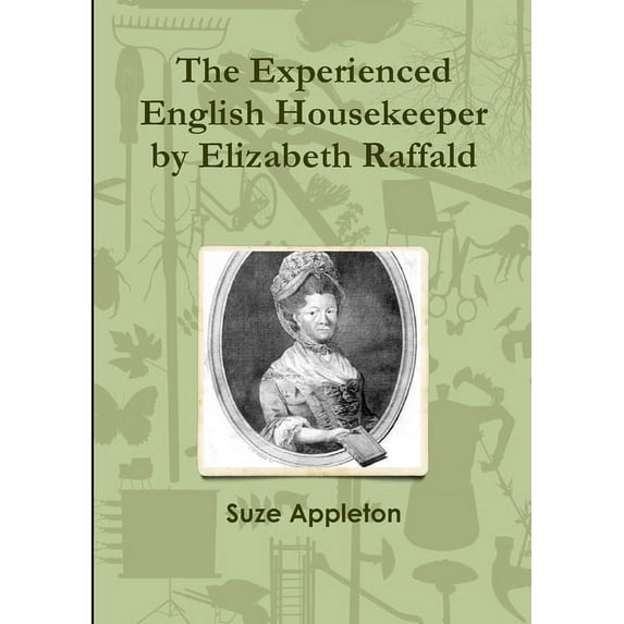 The Experienced English Housekeeper by Elizabeth Raffald, (Paperback)
