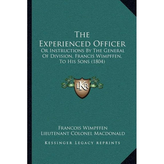 The Experienced Officer: Or Instructions By The General Of Division, Francis Wimpffen, To His Sons (1804), (Paperback)