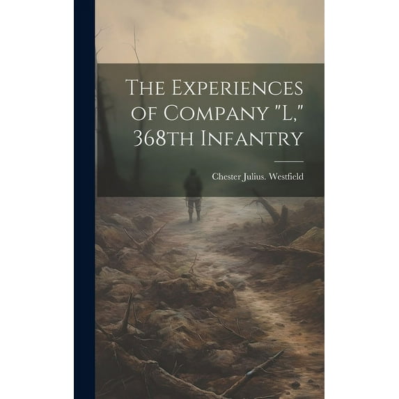 The Experiences of Company "L," 368th Infantry (Hardcover)