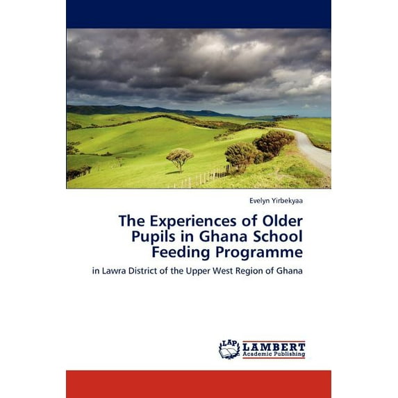 The Experiences of Older Pupils in Ghana School Feeding Programme (Paperback)