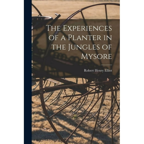 The Experiences of a Planter in the Jungles of Mysore, (Paperback)
